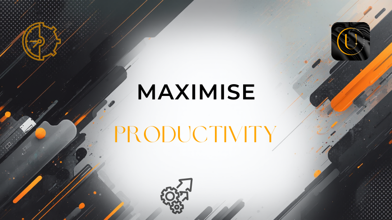 Maximise Productivity